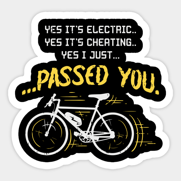 Electric Bike Funny Quote Electric Bike Sticker TeePublic